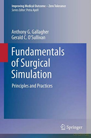 Fundamentals of Surgical Simulation: Principles and Practice (Improving Medical Outcome - Zero Tolerance) - Anthony G. Gallagher [KSIĄŻKA]