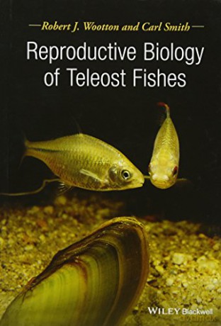 Reproductive Biology of Teleost Fishes - Robert J. Wootton [KSIĄŻKA]