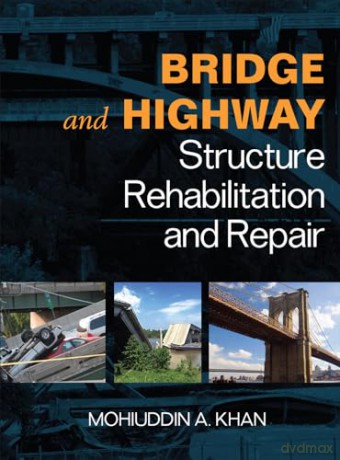 Bridge and Highway Structure Rehabilitation and Repair (MECHANICAL ENGINEERING) - Mohiuddin A. Khan [KSIĄŻKA]