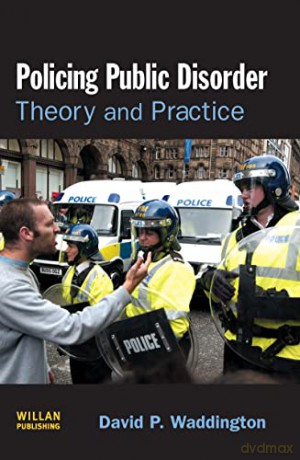Policing Public Disorder: Theory and Practice - David Waddington [KSIĄŻKA]
