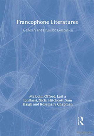 Francophone Literatures: A Literary and Linguistic Companion - Rosemary Chapman [KSIĄŻKA]