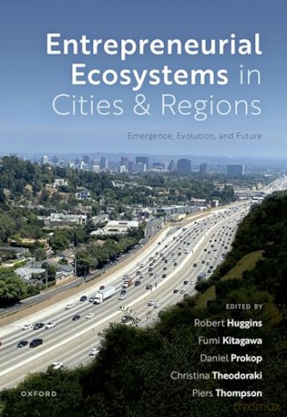 Entrepreneurial Ecosystems in Cities and Regions: Emergence, Evolution, and Future [KSIĄŻKA]