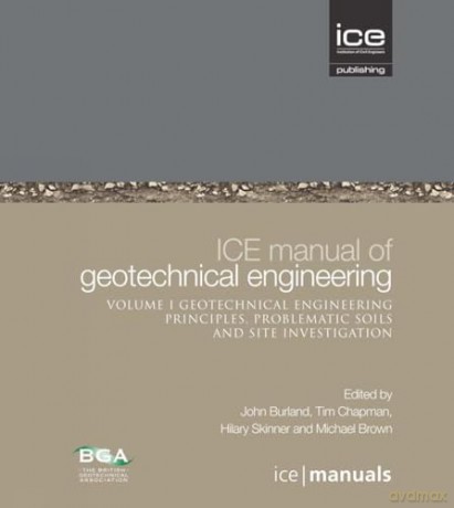 ICE Manual of Geotechnical Engineering Volume II: Geotechnical Engineering Principles, Problematic Soils and Site Investigation: 8 - John Burland [KSIĄŻKA]