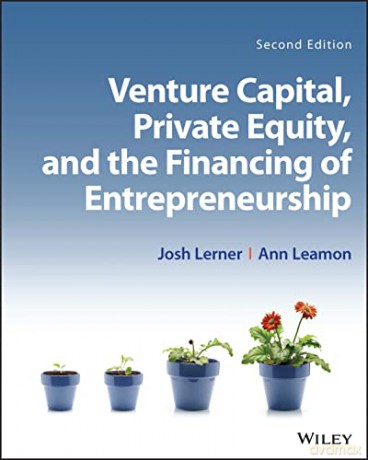 Venture Capital, Private Equity, and the Financing of Entrepreneurship - Ann Leamon [KSIĄŻKA]