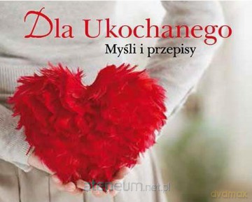Dla ukochanego. Myśli i przepisy [KSIĄŻKA]