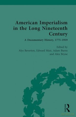 American Imperialism in the Long Nineteenth Century: A Documentary History, 1775-1919 [KSIĄŻKA]