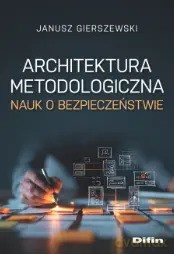 Architektura metodologiczna nauk o bezpieczeństwie - Gierszewski Janusz [KSIĄŻKA]