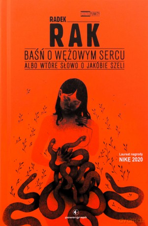 Baśń o wężowym sercu, albo wtóre słowo o Jakóbie.. - Radek Rak [KSIĄŻKA]