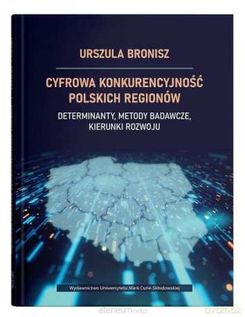 Cyfrowa konkurencyjność polskich regionów - Urszula Bronisz [KSIĄŻKA]