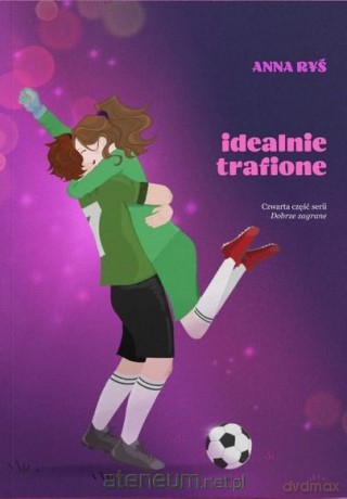 Dobrze zagrane (Tom 4) Idealnie trafione - Anna Ryś [KSIĄŻKA]