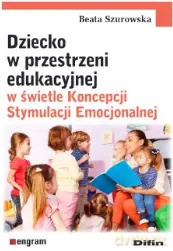 Dziecko w przestrzeni edukacyjnej w świetle... - Szurowska Beata [KSIĄŻKA]