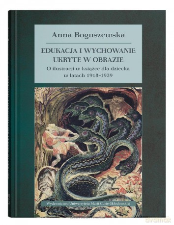 Edukacja i wychowanie ukryte w obrazie - Anna Boguszewska [KSIĄŻKA]