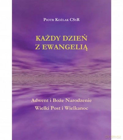 Każdy Dzień z Ewangelią - Piotr Koźlak CSsR [KSIĄŻKA]