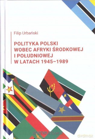 Polityka Polski wobec Afryki Środkowej... - Filip Urbański [KSIĄŻKA]