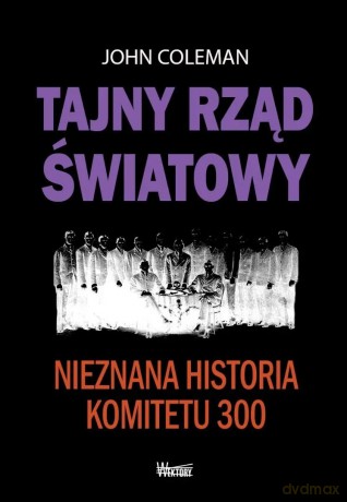Tajny rząd światowy - John Coleman [KSIĄŻKA]