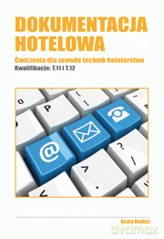 Dokumentacja hotelowa. Ćwiczenia dla zawodu technik hotelarstwa [KSIĄŻKA]