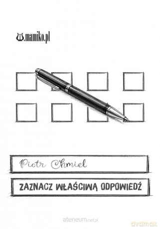 Zaznacz właściwą odpowiedź - Piotr Chmiel [KSIĄŻKA]
