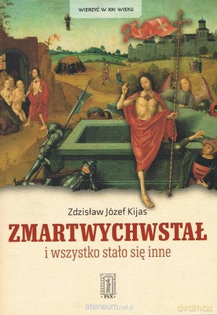 Zmartwychwstał i wszystko stało się inne - Zdzisław Józef Kijas [KSIĄŻKA]