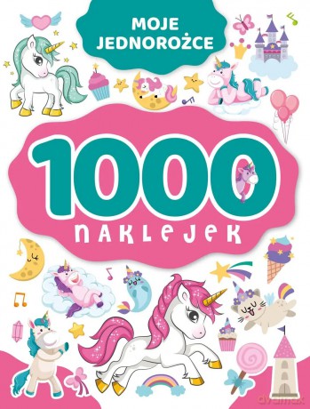 1000 naklejek. Moje jednorożce - Izabella Sieńko-Holewa [KSIĄŻKA]