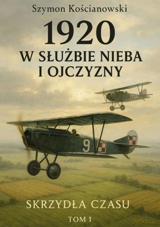1920. W służbie nieba i ojczyzny - Szymon Kościanowski [KSIĄŻKA]