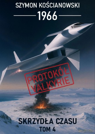 1966. Protokół Valkyrie - Szymon Kościanowski [KSIĄŻKA]