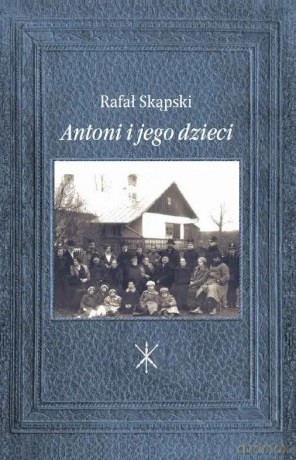 Antoni i jego dzieci - Rafał Skąpski [KSIĄŻKA]