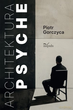 Architektura Psyche - Piotr Gorczyca [KSIĄŻKA]