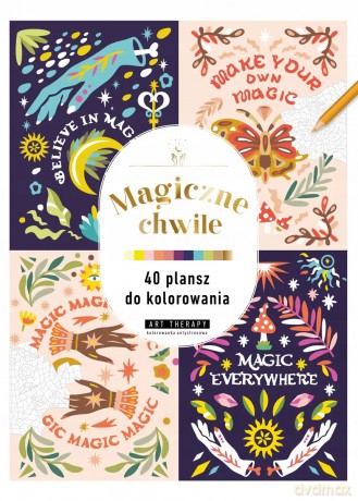 Art therapy. Kolorowanka antystresowa. Magiczne chwile. 40 plansz do kolorowania [KSIĄŻKA]
