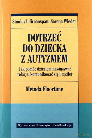 Dotrzeć do dziecka z autyzmem [KSIĄŻKA]