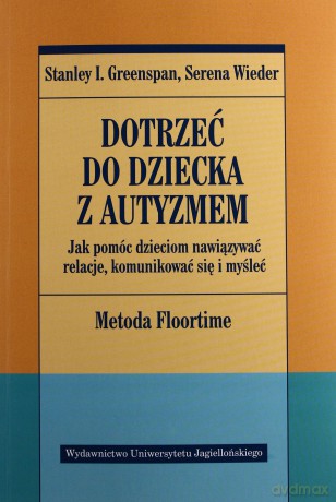 Dotrzeć do dziecka z autyzmem [KSIĄŻKA]