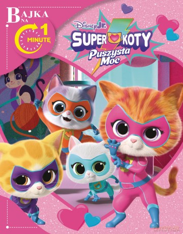 Bajka na 1 minutę. Disney Junior Superkoty Puszysta Moc [KSIĄŻKA]