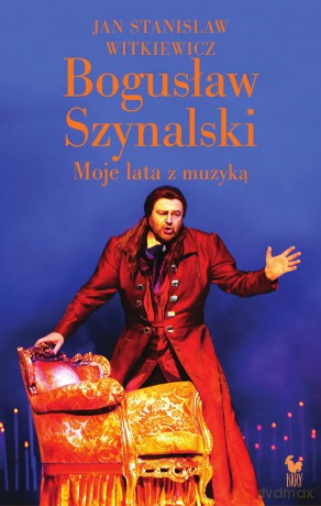 Bogusław Szynalski. Moje lata z muzyką - Witkiewicz Jan Stanisław [KSIĄŻKA]