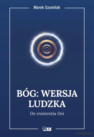 Bóg: Wersja ludzka - Szumilak Marek [KSIĄŻKA]