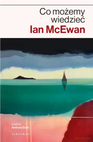Co możemy wiedzieć - Ian McEwan [KSIĄŻKA]