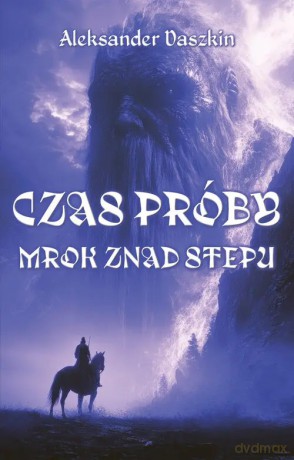 Czas próby. Mrok znad stepu - Daszkin Aleksander [KSIĄŻKA]