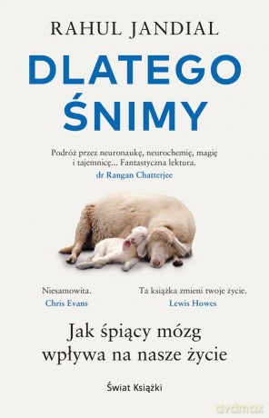 Dlatego śnimy. Jak śpiący mózg wpływa na nasze życie - Rahul Jandial [KSIĄŻKA]
