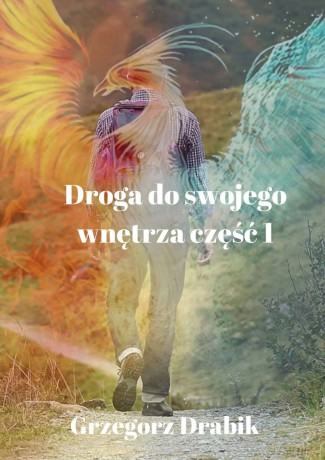 Droga do swojego wnętrza, część 1 - Grzegorz Dominik Drabik [KSIĄŻKA]