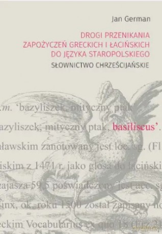 Drogi przenikania zapozyczen greckich i łacinskich do jezyka staropolskiego - Jan German [KSIĄŻKA]