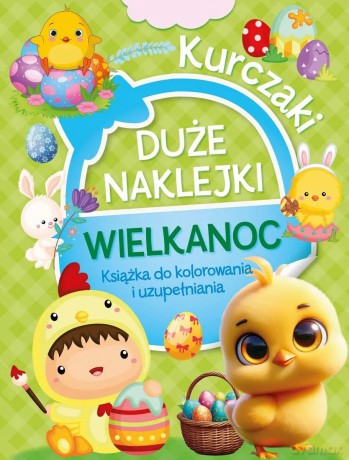 Duże naklejki. Książka do kolorowania i uzupełniania. Wielkanoc Kurczaki [KSIĄŻKA]