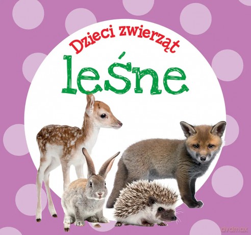 Dzieci zwierząt - leśne [KSIĄŻKA]