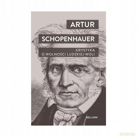 Erystyka. O wolności ludzkiej woli (barwione brzegi) - Artur Schopenhauer [KSIĄŻKA]
