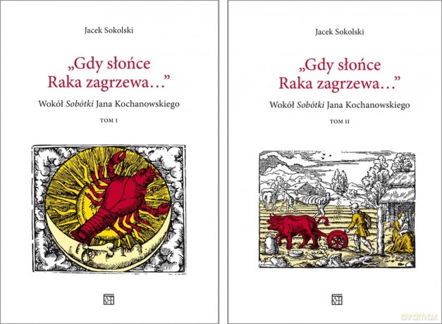 Gdy słońce Raka zagrzewa... Wokół "Sobótki" Jana Kochanowskiego - Jacek Sokolski [KSIĄŻKA]