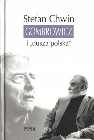 Gombrowicz i "dusza polska" - Stefan Chwin [KSIĄŻKA]