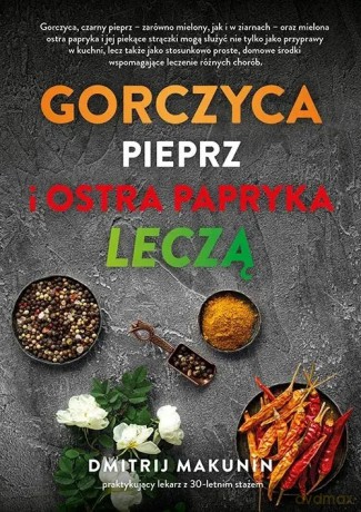 Gorczyca, pieprz i ostra papryka leczą - Makunin Dmitrij [KSIĄŻKA]