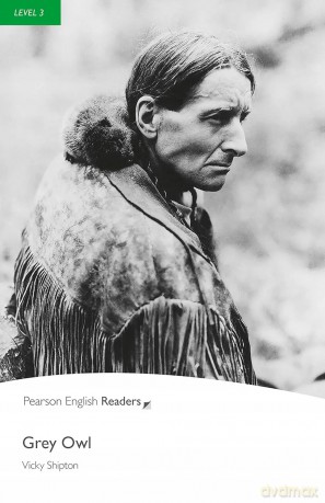 Grey Owl. Book with Digital Version and audio. Level 3 [KSIĄŻKA]