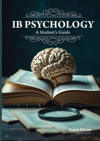 IB Psychology - A Student's Guide (2nd Edition - 2025) - Travis Dixon [KSIĄŻKA]