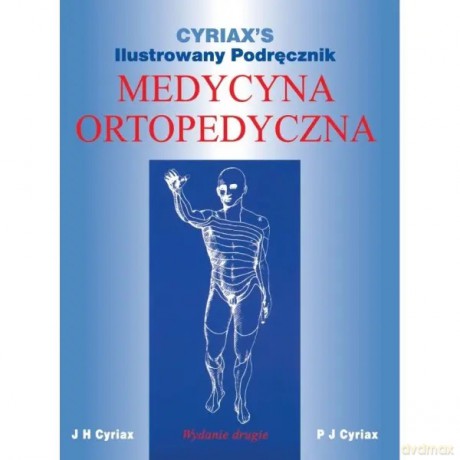 Ilustrowany Podręcznik. Medycyna Ortopedyczna - Cyriax James [KSIĄŻKA]