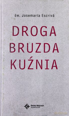 Droga. Bruzda. Kuźnia [KSIĄŻKA]