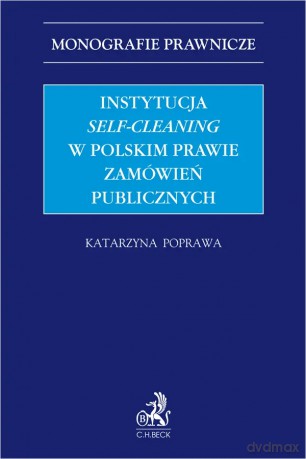 Instytucja "self-cleaning" w polskim prawie zamówień publicznych - Katarzyna Poprawa [KSIĄŻKA]