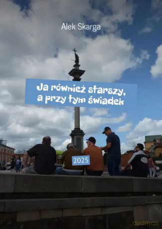 Ja również starszy, a przy tym świadek - Alek Skarga [KSIĄŻKA]
